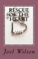 Rescue of the Heart by Joel Wilson